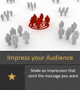 Impress your Audience